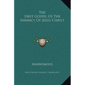 The First Gospel Of The Infancy Of Jesus Christ