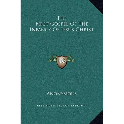The First Gospel Of The Infancy Of Jesus Christ