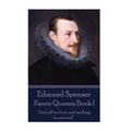 Edmund Spenser - Faerie Queene Book I: "And all for love, and nothing for reward."