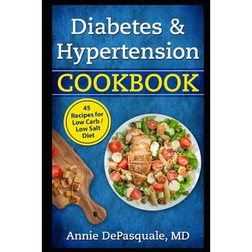 Diabetes & Hypertension Cookbook: 45 Recipes for Low Carb / Low Salt Diet