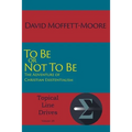 To Be or Not To Be: The Adventure of Christian Existentialism
