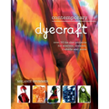 Contemporary dyecraft: Over 50 tie-dye projects for scarves, dresses, t-shirts and more