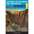 Top Trails of Colorado and New Mexico: Includes Mesa Verde, Chaco, Colorado National Monument, Great Sand Dunes and Black Canyon of the Gunnison Natio