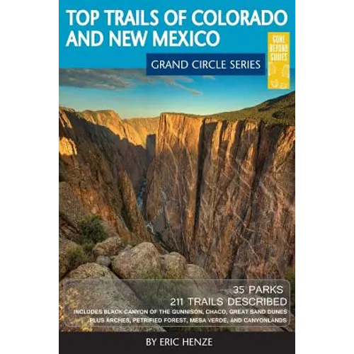 Top Trails of Colorado and New Mexico: Includes Mesa Verde, Chaco, Colorado National Monument, Great Sand Dunes and Black Canyon of the Gunnison Natio