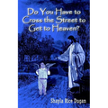 Do You Have to Cross the Street to Get to Heaven?