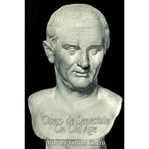 Cicero de Senectute (On Old Age)
