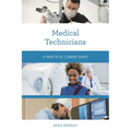 Medical Technicians: A Practical Career Guide