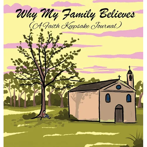 Why My Family Believes (A Faith Keepsake Journal)