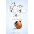 Grace Poured Out: A Lenten Reflection on Water, Wine and Oil