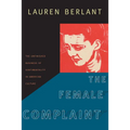 The Female Complaint: The Unfinished Business of Sentimentality in American Culture