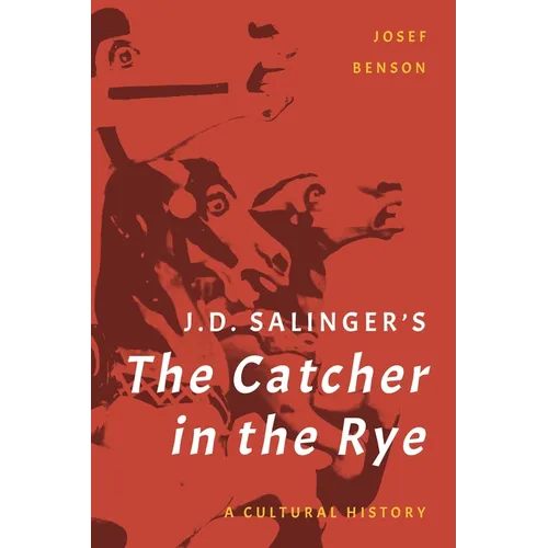 J. D. Salinger's the Catcher in the Rye: A Cultural History
