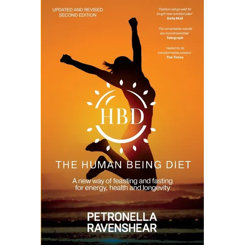 The Human Being Diet: A new way of feasting and fasting for energy, health and longevity