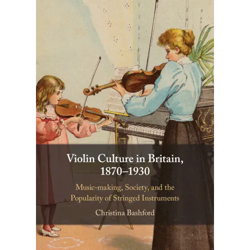 Violin Culture in Britain, 1870-1930