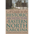 Guide to the Historic Architecture of Eastern North Carolina