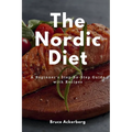 The Nordic Diet: A Beginner's Step-by-Step Guide with Recipes