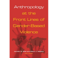 Anthropology at the Front Lines of Gender-Based Violence