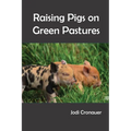 Raising Pigs on Green Pastures