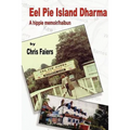 Eel Pie Island Dharma: A Hippie Memoir/Haibun