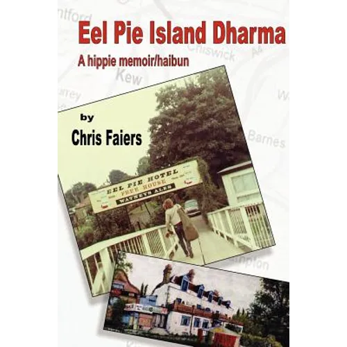 Eel Pie Island Dharma: A Hippie Memoir/Haibun