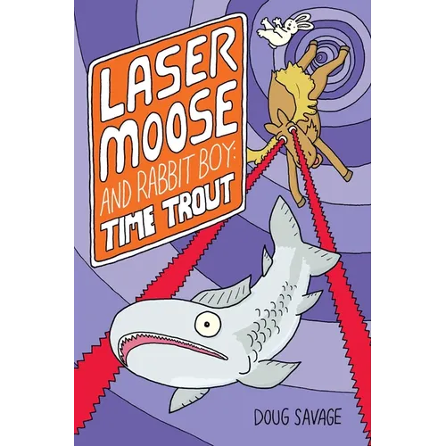 Laser Moose and Rabbit Boy: Time Trout: Volume 3