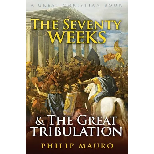 The Seventy Weeks and The Great Tribulation