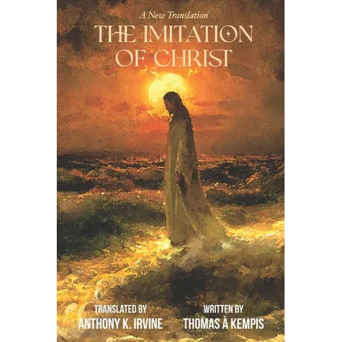 The Imitation of Christ - A New Translation