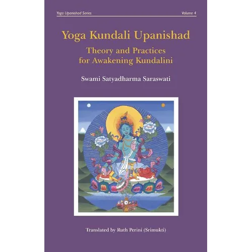 Yoga Kundali Upanishad: Theory and Practices for Awakening Kundalini