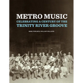 Metro Music: Celebrating a Century of the Trinity River Groove