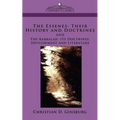 The Essenes: Their History and Doctrines and the Kabbalah: Its Doctrines, Development and Literature