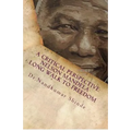 A Critical Perspective: Nelson Mandela-Long Walk to Freedom: Autobiography of Nelson Mandela