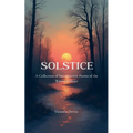 Solstice A Collection of Introspective Poems of the Winter Solstice