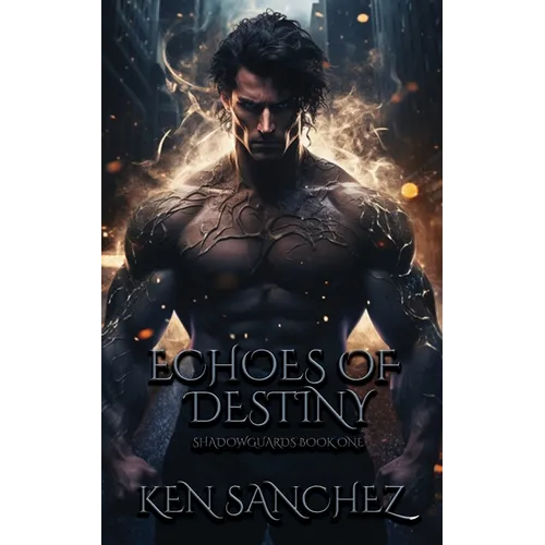 Echoes of Destiny (Shadowguards Book One): A Gay Urban Fantasy