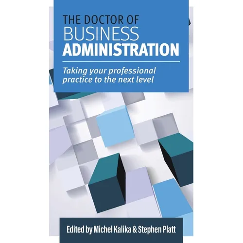 The Doctor of Business Administration: Taking your professional practice to the next level