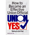 How to Become an Effective Union Official: 2nd Series