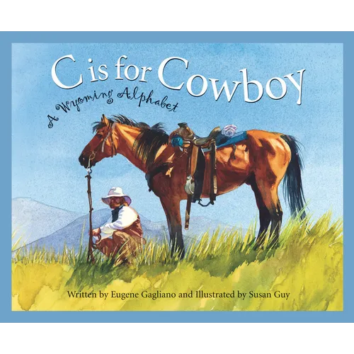 C Is for Cowboy: A Wyoming Alphabet