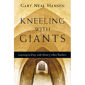 Kneeling with Giants: Learning to Pray with History's Best Teachers
