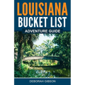 Louisiana Bucket List Adventure Guide