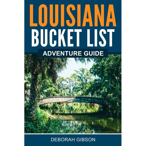 Louisiana Bucket List Adventure Guide