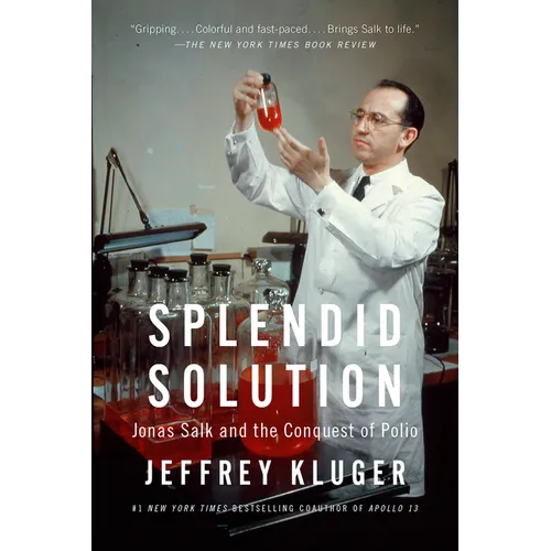 Splendid Solution: Jonas Salk and the Conquest of Polio