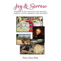 Joy & Sorrow: Sorrow & Joy-Musings on Mining, Family, Latin America and Society