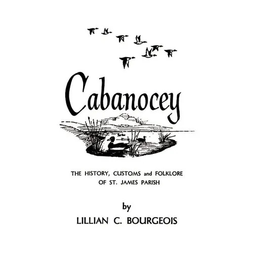 Cabanocey: The History, Customs, and Folklore of St. James Parish
