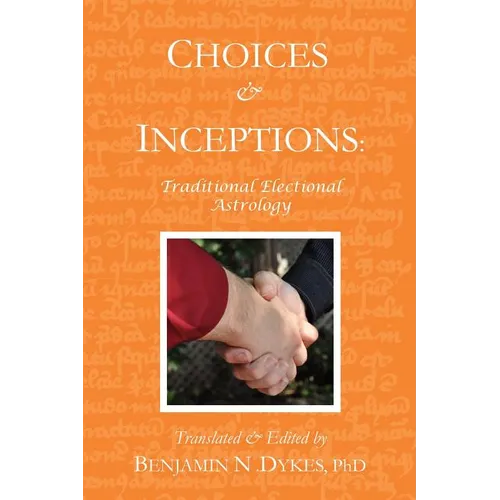 Choices and Inceptions: Traditional Electional Astrology