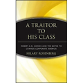 A Traitor to His Class: Robert A.G. Monks and the Battle to Change Corporate America