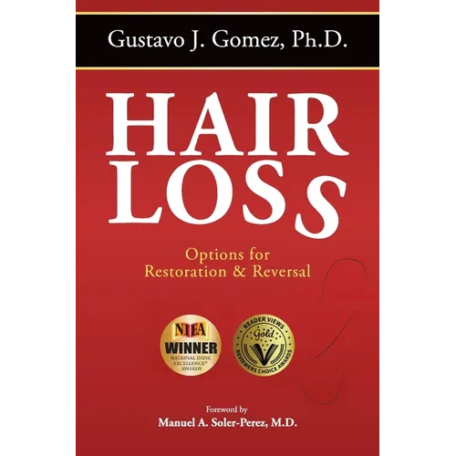 Hair Loss, Second Edition: Options for Restoration & Reversal