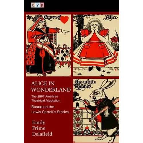 Alice in Wonderland: The 1897 American Theatrical Adaptation