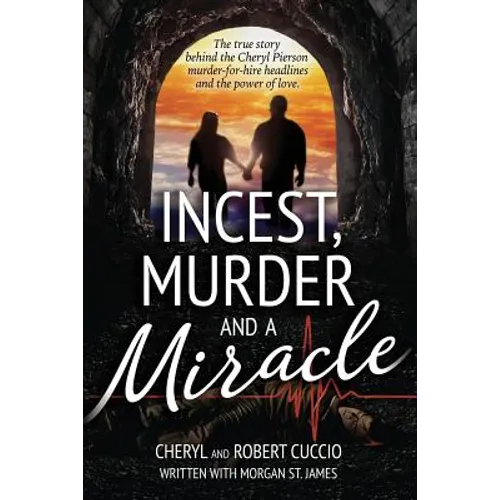 Incest, Murder and a Miracle: The True Story Behind the Cheryl Pierson Murder-For-Hire Headlines