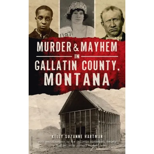 Murder & Mayhem in Gallatin County, Montana