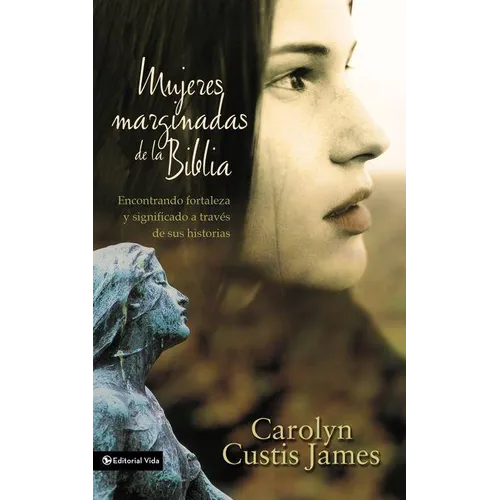El Mujeres marginadas de la Biblia Softcover Lost Women of the Bible