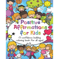 Positive Affirmations for Kids: A confidence building coloring book for all ages!