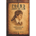 Found Just as I Am: A Novel Based on True Tales